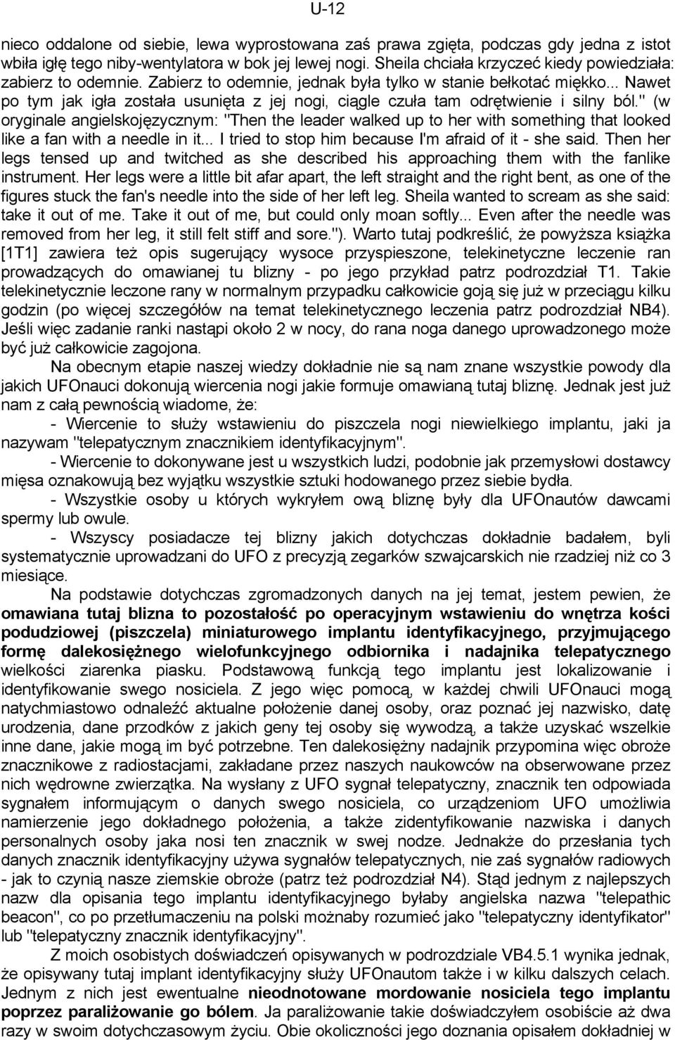 .. Nawet po tym jak igła została usunięta z jej nogi, ciągle czuła tam odrętwienie i silny ból.