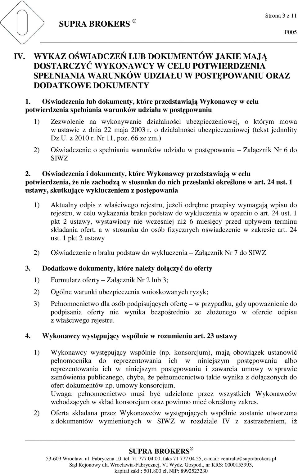 ustawie z dnia 22 maja 2003 r. o działalności ubezpieczeniowej (tekst jednolity Dz.U. z 2010 r. Nr 11, poz. 66 ze zm.