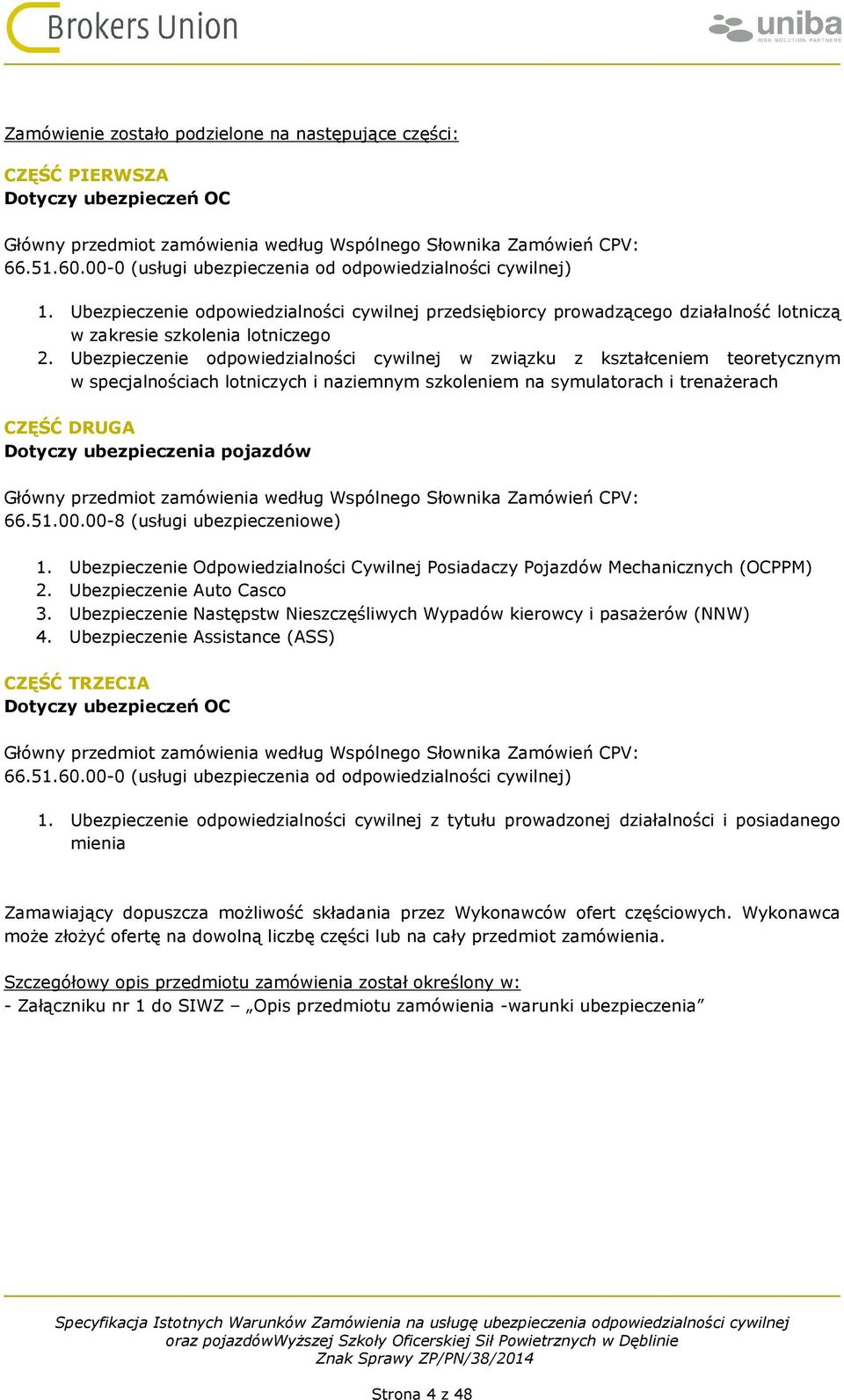 Ubezpieczenie odpowiedzialności cywilnej w związku z kształceniem teoretycznym w specjalnościach lotniczych i naziemnym szkoleniem na symulatorach i trenażerach CZĘŚĆ DRUGA Dotyczy ubezpieczenia