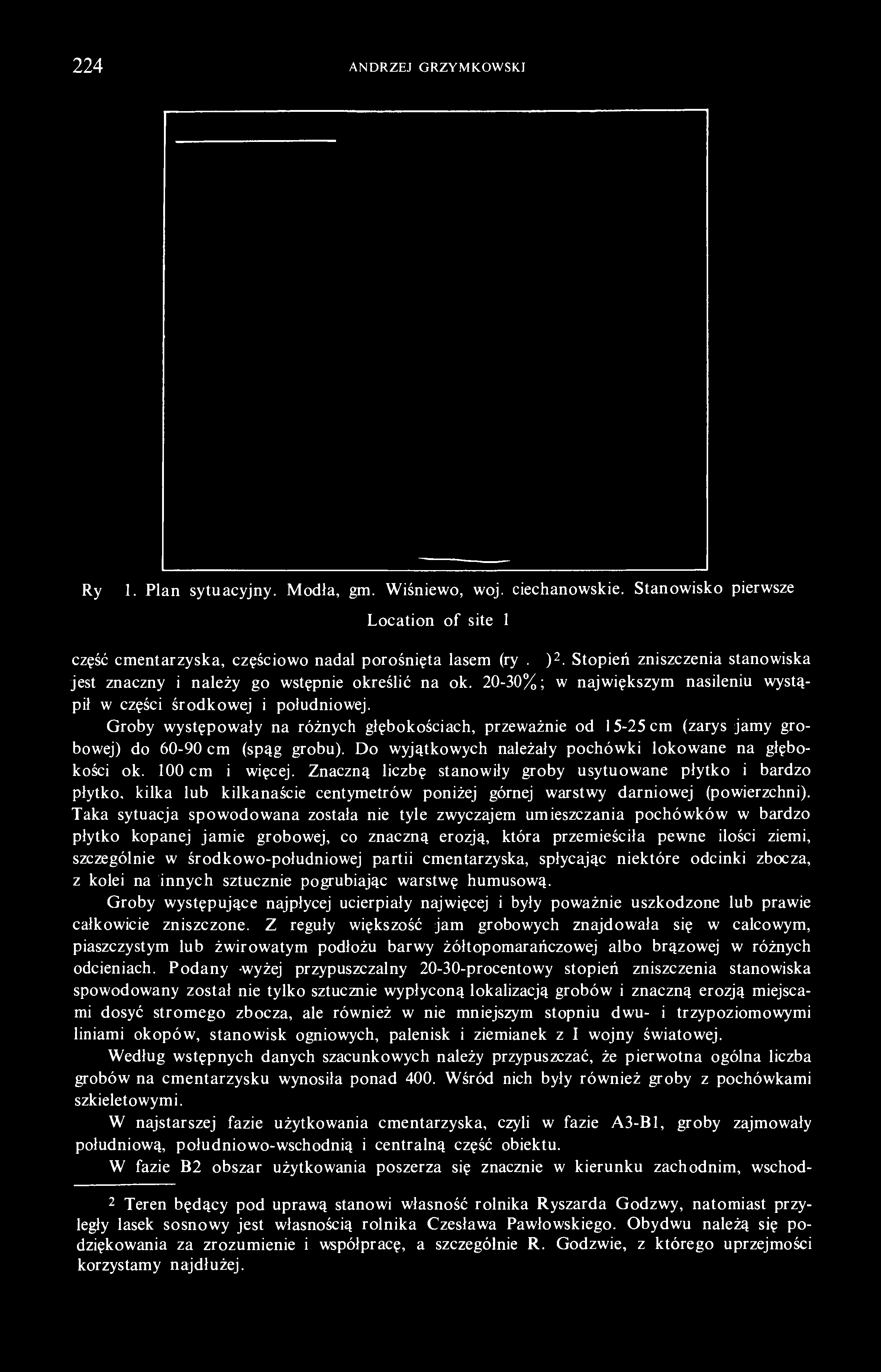 224 ANDRZEJ GRZYMKOWSK.I Ryc. 1. Plan sytuacyjny. Modła, gm. Wiśniewo, woj. ciechanowskie. Stanowisko pierwsze Location of site 1 część cmentarzyska, częściowo nadal porośnięta lasem (ryc. 1) 2.