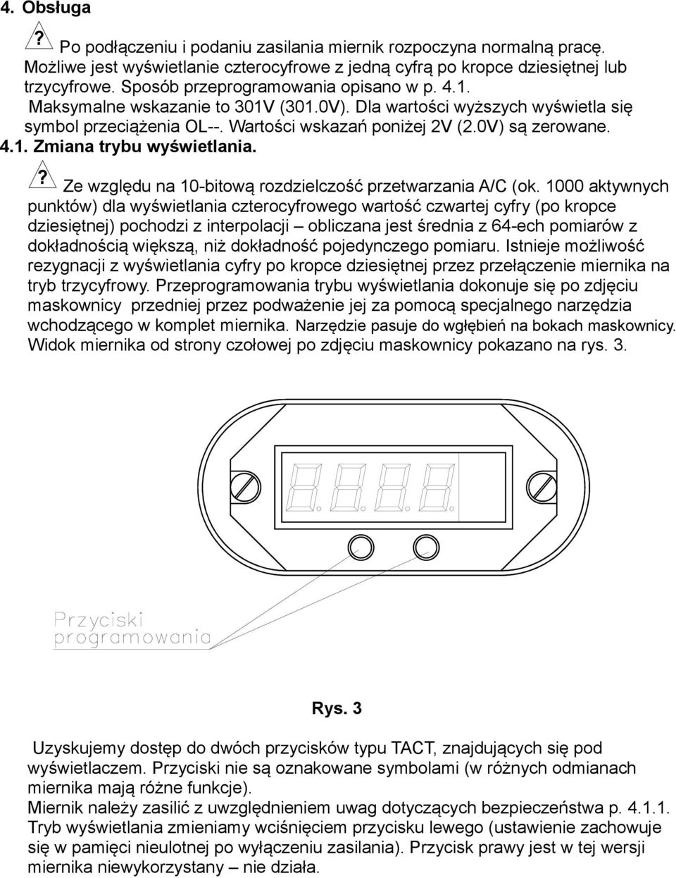 ? Ze względu na 10-bitową rozdzielczość przetwarzania A/C (ok.