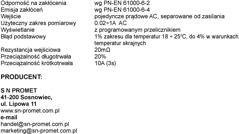 02 1A AC Wyświetlanie z programowanym przelicznikiem Błąd podstawowy 1% zakresu dla temperatur 18 25 o C, do 4% w warunkach