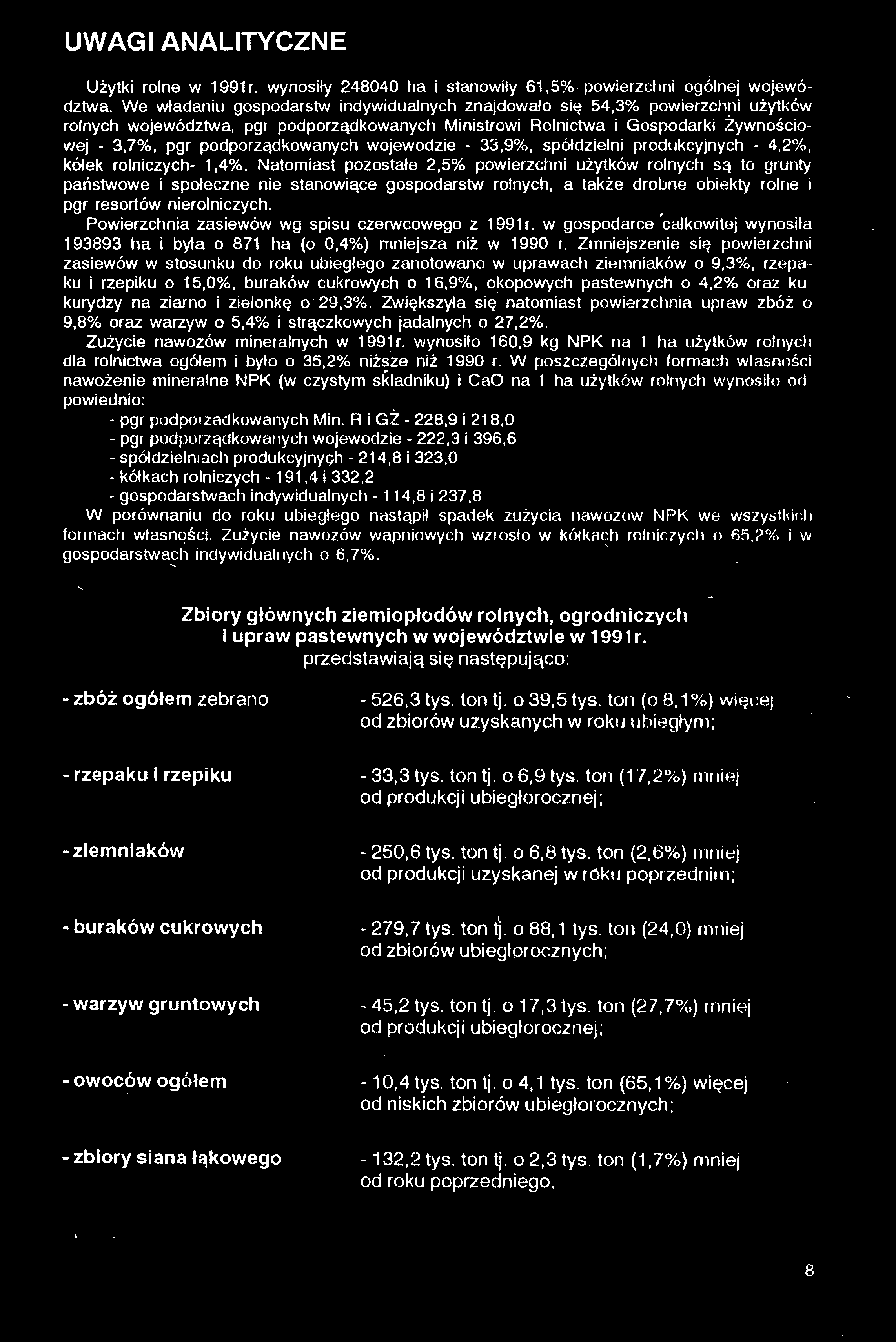 UWAGI ANALITYCZNE Użytki rolne w 1991 r. wynosiły 248040 ha i stanowiły 61,5% powierzchni ogólnej województwa.