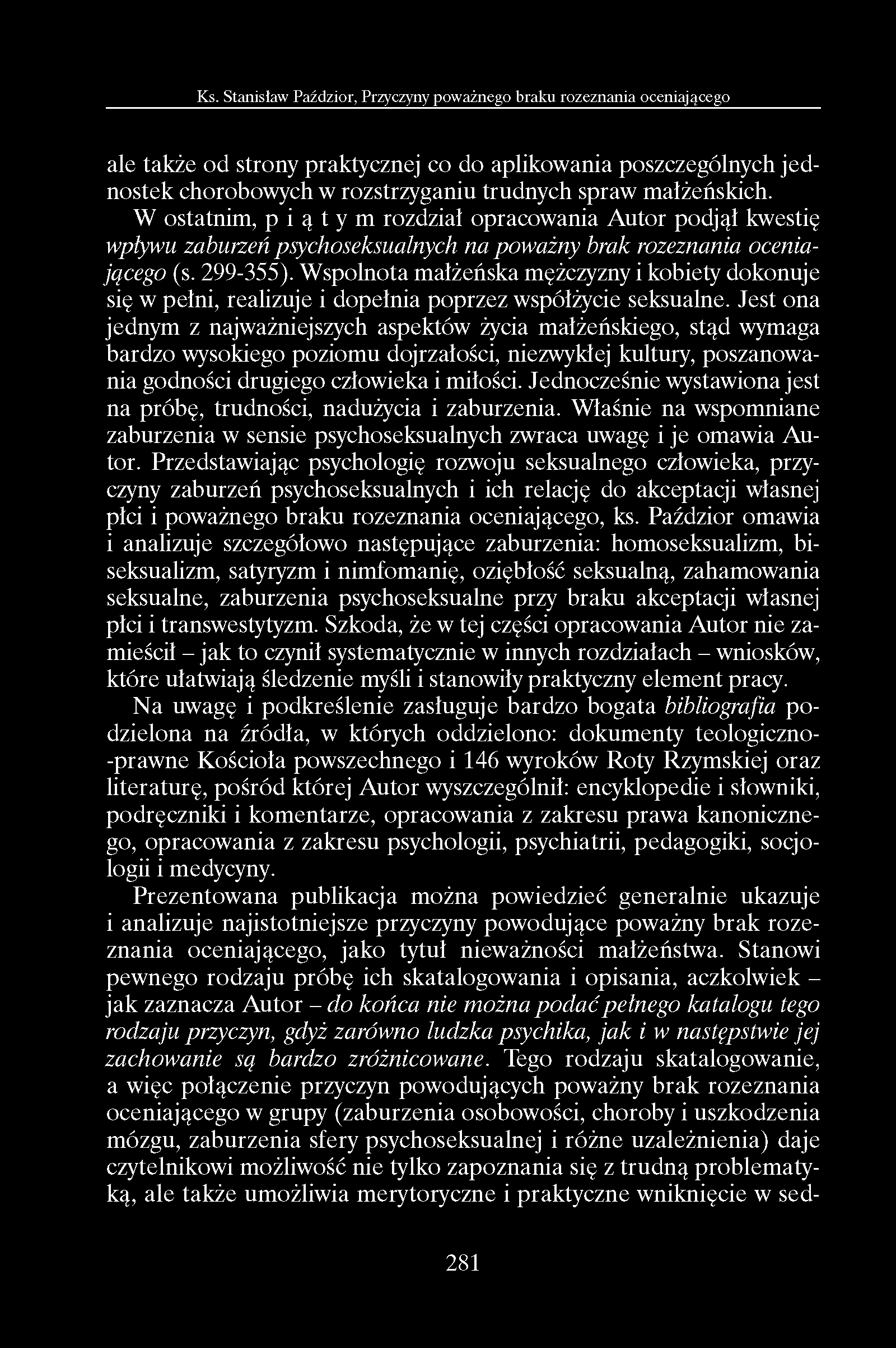 ale ta k że o d stro n y praktycznej co do aplikow ania poszczególnych je d n o ste k chorobow ych w rozstrzyganiu tru d n y ch spraw m ałżeńskich.