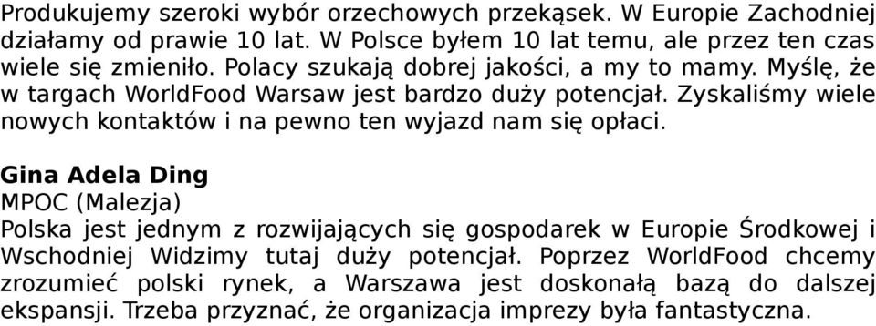 Zyskaliśmy wiele nowych kontaktów i na pewno ten wyjazd nam się opłaci.