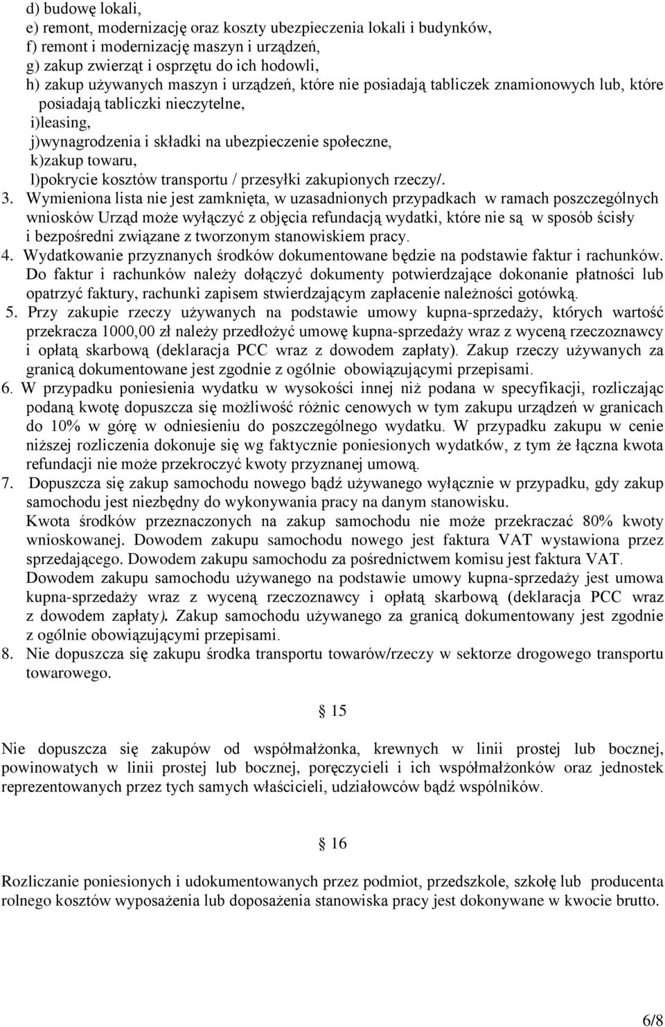 kosztów transportu / przesyłki zakupionych rzeczy/. 3.