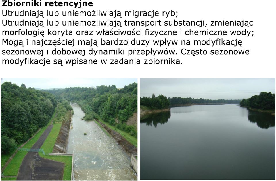 fizyczne i chemiczne wody; Mogą i najczęściej mają bardzo duży wpływ na modyfikację