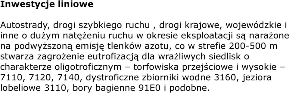 stwarza zagrożenie eutrofizacją dla wrażliwych siedlisk o charakterze oligotroficznym torfowiska