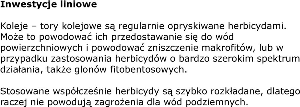 lub w przypadku zastosowania herbicydów o bardzo szerokim spektrum działania, także glonów