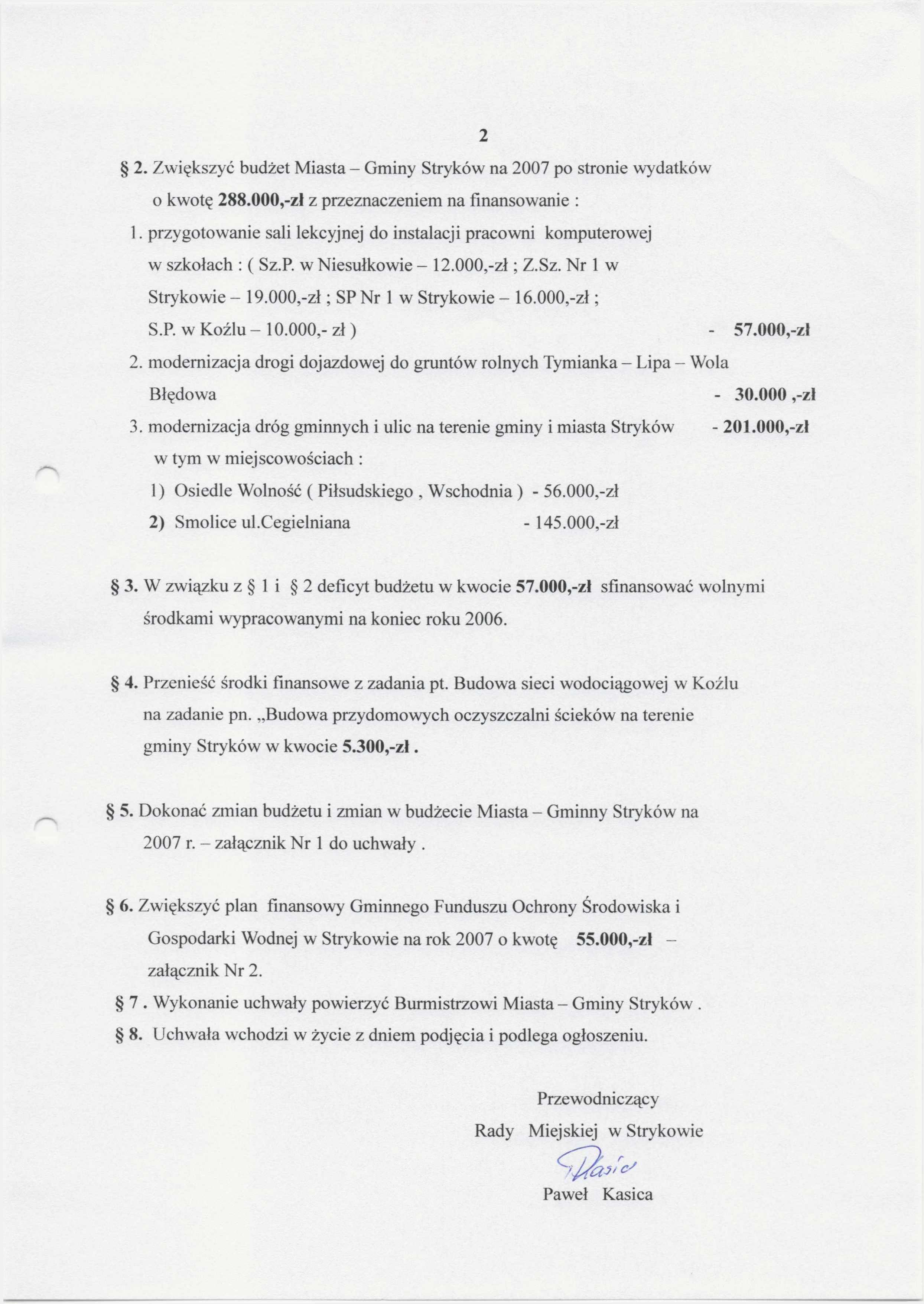 2 2. Zwiększyć budżet Miasta - Gminy Stryków na 2007 po stronie wydatków o kwotę 288.000,-zł z przeznaczeniem na finansowanie : 1.