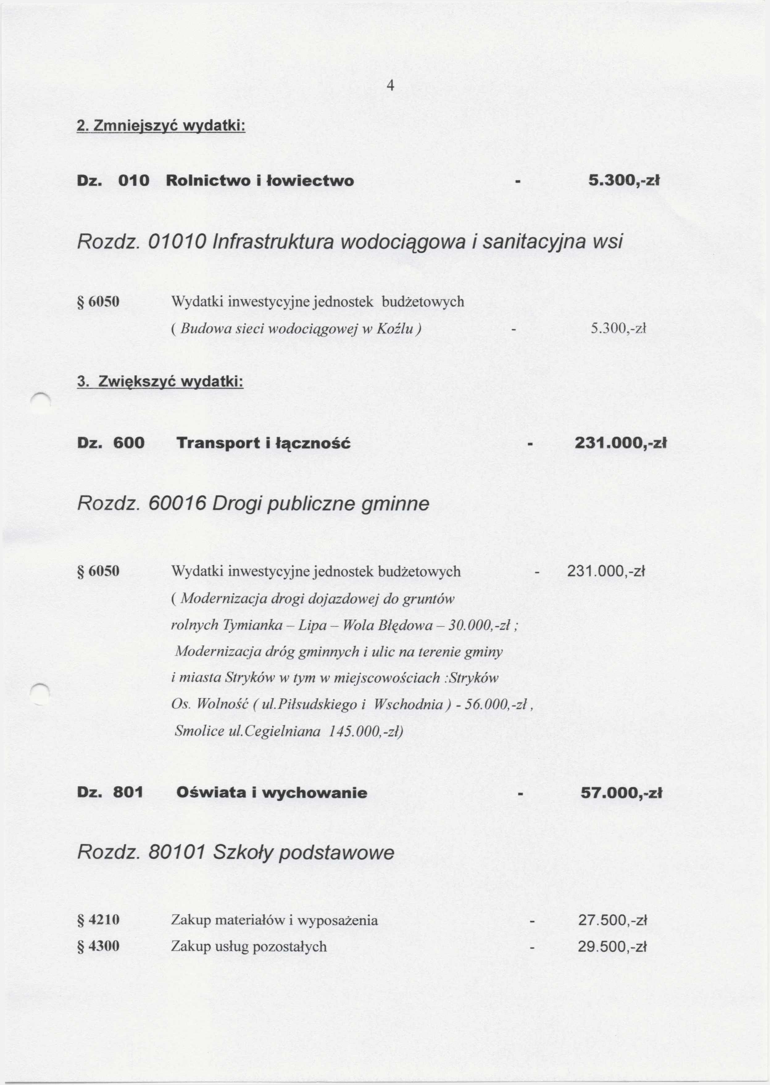 4 2. Zmniejszyć wydatki: Dz. 0 1 0 R o ln ic tw o i ło w ie c tw o - 5.3 0 0,-zł Rozdz.