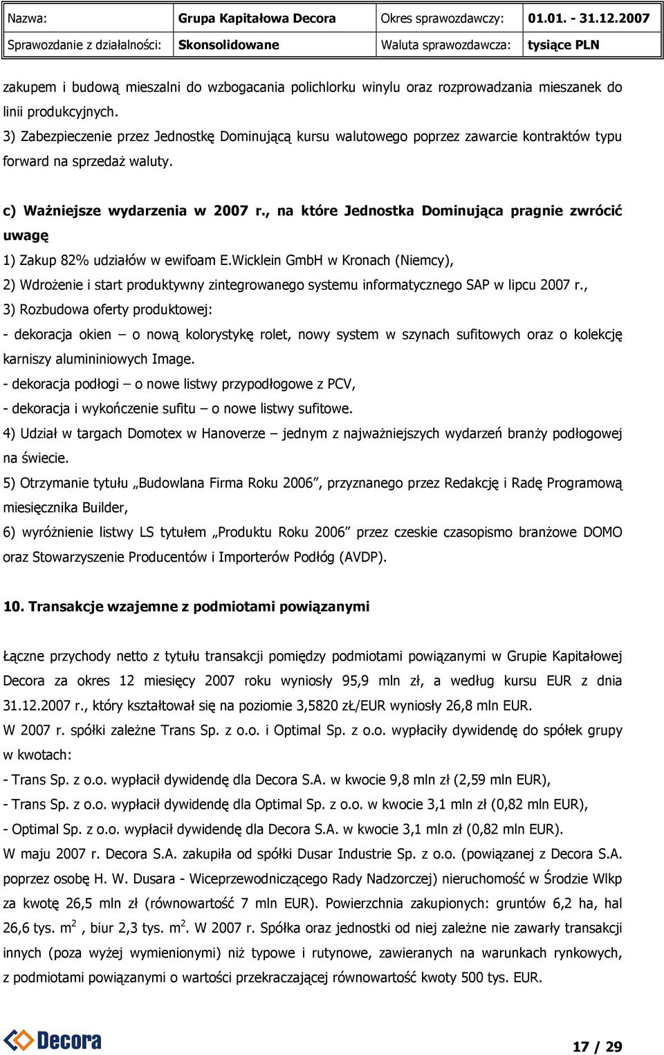 , na które Jednostka Dominująca pragnie zwrócić uwagę 1) Zakup 82% udziałów w ewifoam E.