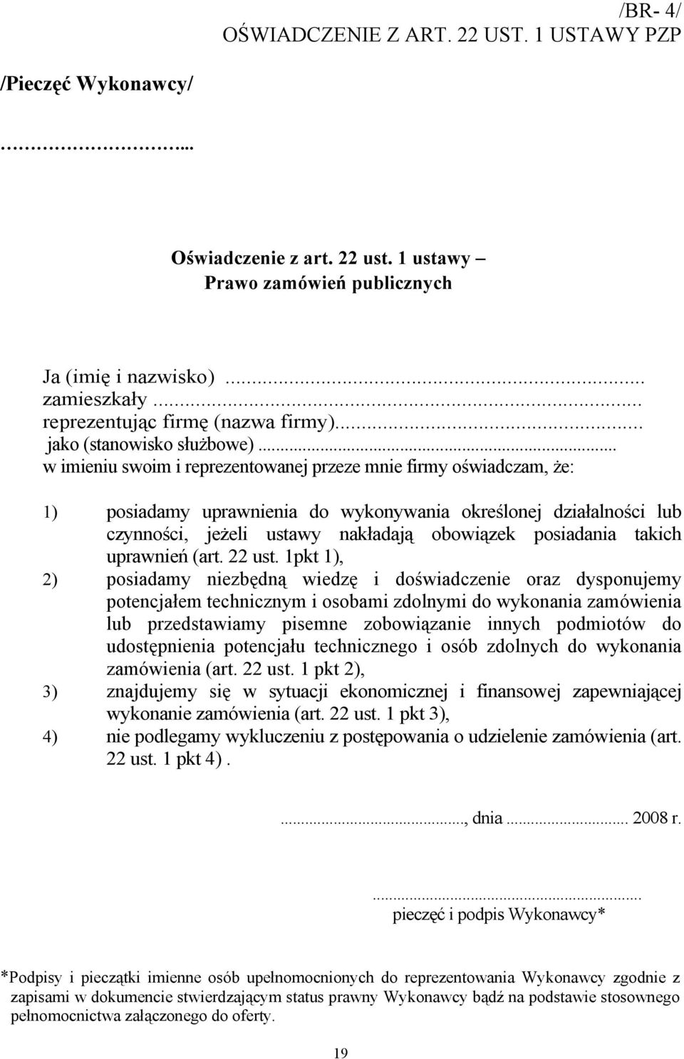 .. w imieniu swoim i reprezentowanej przeze mnie firmy oświadczam, że: 1) posiadamy uprawnienia do wykonywania określonej działalności lub czynności, jeżeli ustawy nakładają obowiązek posiadania