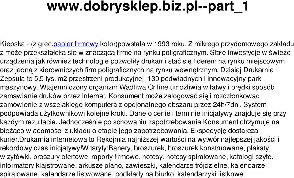 Dzisiaj Drukarnia Zepsuta to 5,5 tys. m2 przestrzeni produkcyjnej, 130 podwładnych i innowacyjny park maszynowy.