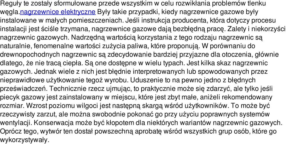 Jeśli instrukcja producenta, która dotyczy procesu instalacji jest ściśle trzymana, nagrzewnice gazowe dają bezbłędną pracę. Zalety i niekorzyści nagrzewnic gazowych.