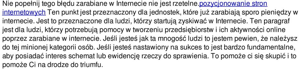 Jest to przeznaczone dla ludzi, którzy startują zyskiwać w Internecie.