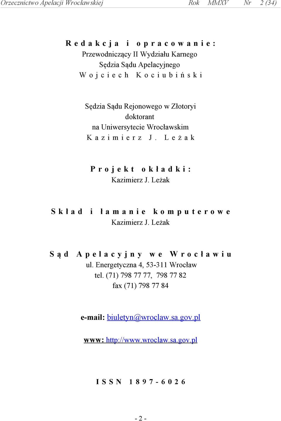 Leżak S k ł a d i ł a m a n i e k o m p u t e r o w e Kazimierz J. Leżak S ą d A p e l a c y j n y w e W r o c ł a w i u ul.