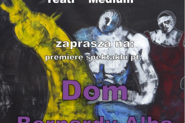 Medium z nowym spektaklem Teatr Medium zaprasza na premierę spektaklu Dom Bernardy Alba według Federica Garcii Lorci. To nieprawda, że na świecie istnieją tylko cztery żywioły.