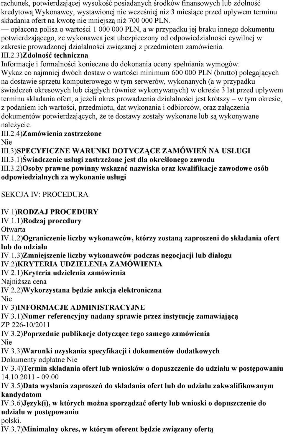 opłacona polisa o wartości 1 000 000 PLN, a w przypadku jej braku innego dokumentu potwierdzającego, Ŝe wykonawca jest ubezpieczony od odpowiedzialności cywilnej w zakresie prowadzonej działalności