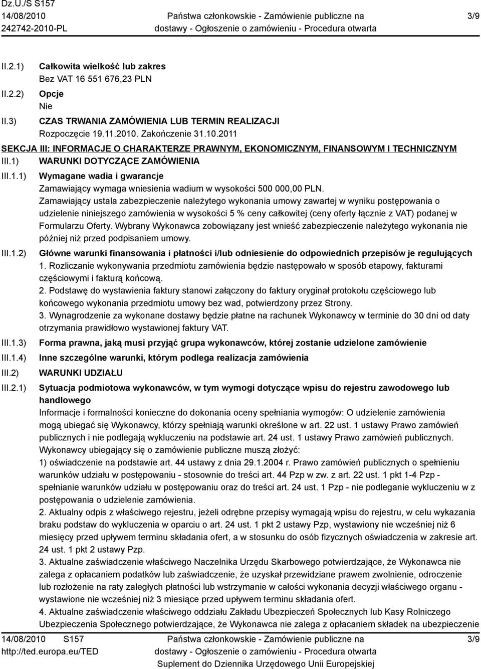 Zamawiający ustala zabezpieczenie należytego wykonania umowy zawartej w wyniku postępowania o udzielenie niniejszego zamówienia w wysokości 5 % ceny całkowitej (ceny oferty łącznie z VAT) podanej w