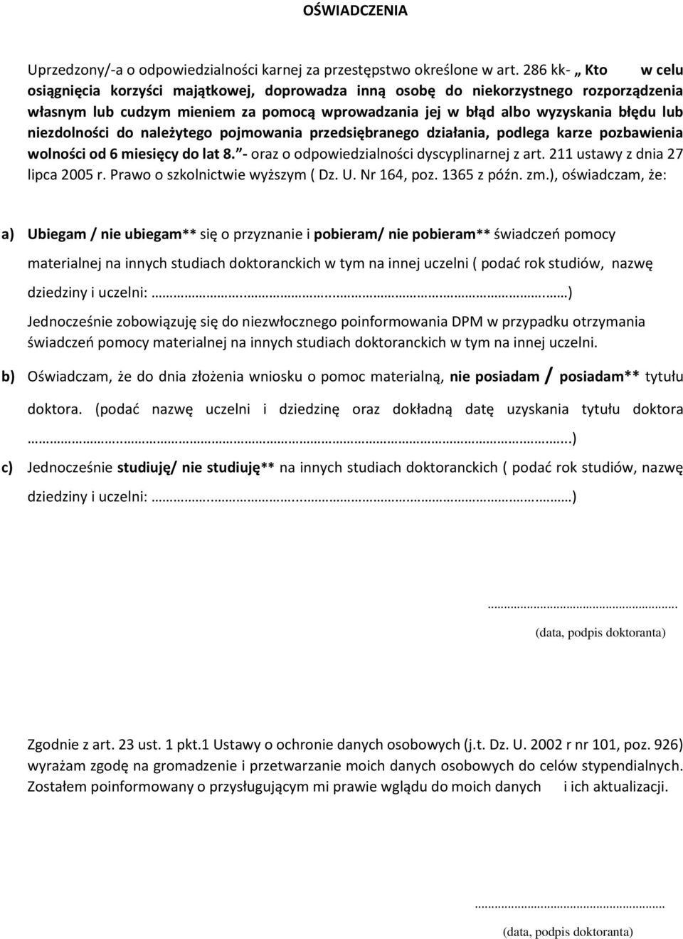 niezdolności do należytego pojmowania przedsiębranego działania, podlega karze pozbawienia wolności od 6 miesięcy do lat 8. - oraz o odpowiedzialności dyscyplinarnej z art.