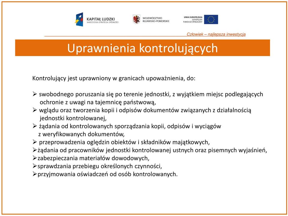 sporządzania kopii, odpisów i wyciągów z weryfikowanych dokumentów, przeprowadzenia oględzin obiektów i składników majątkowych, żądania od pracowników jednostki