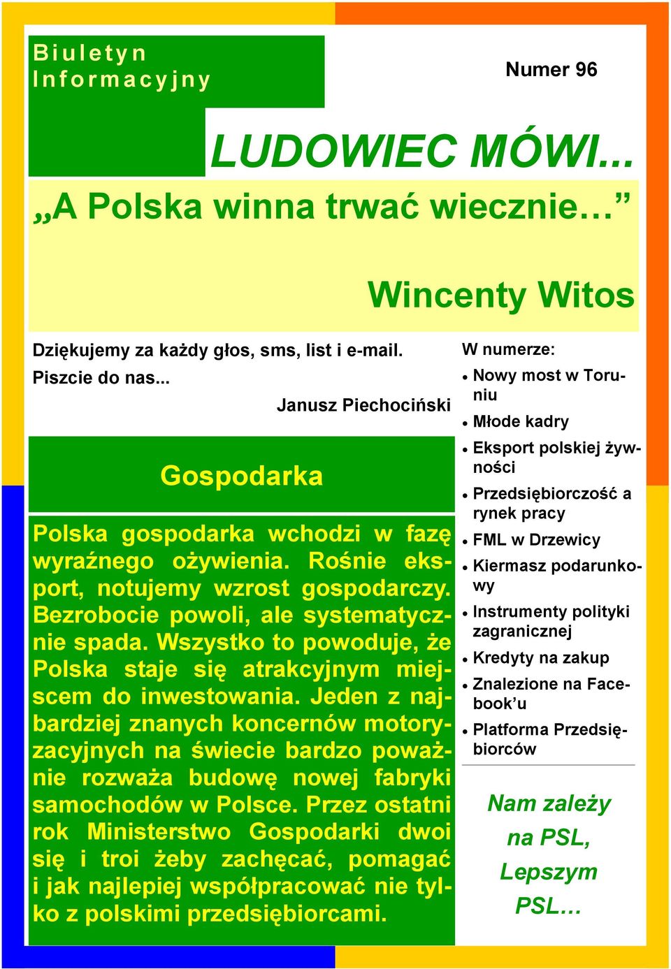 Wszystko to powoduje, Ŝe Polska staje się atrakcyjnym miejscem do inwestowania.