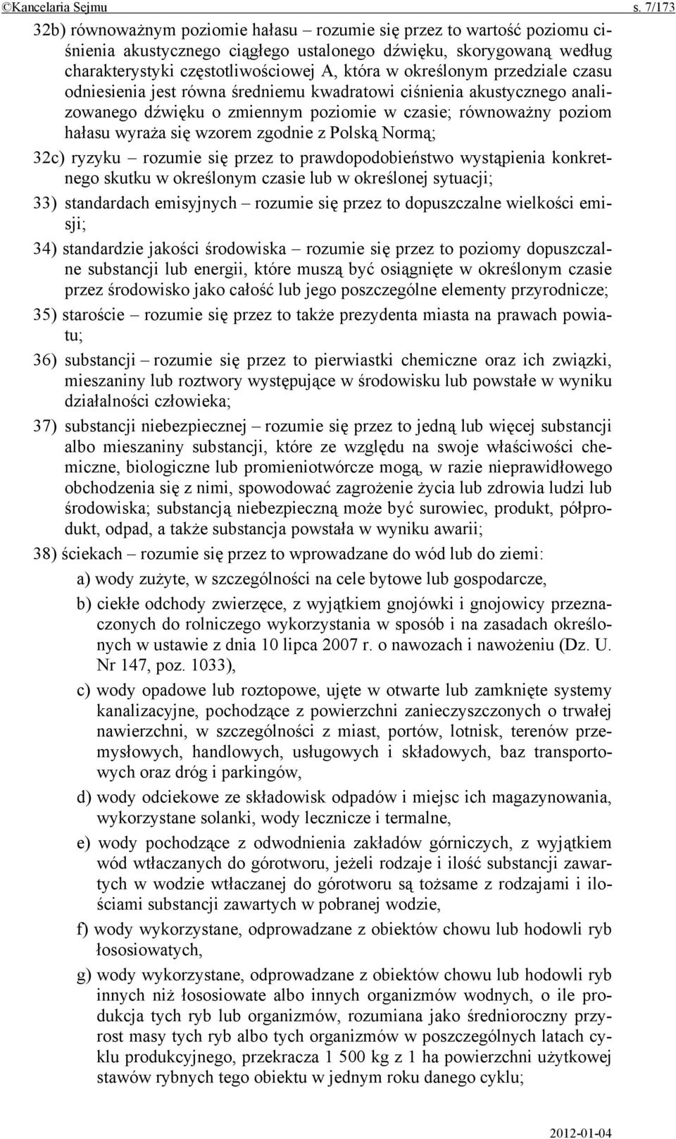 określonym przedziale czasu odniesienia jest równa średniemu kwadratowi ciśnienia akustycznego analizowanego dźwięku o zmiennym poziomie w czasie; równoważny poziom hałasu wyraża się wzorem zgodnie z