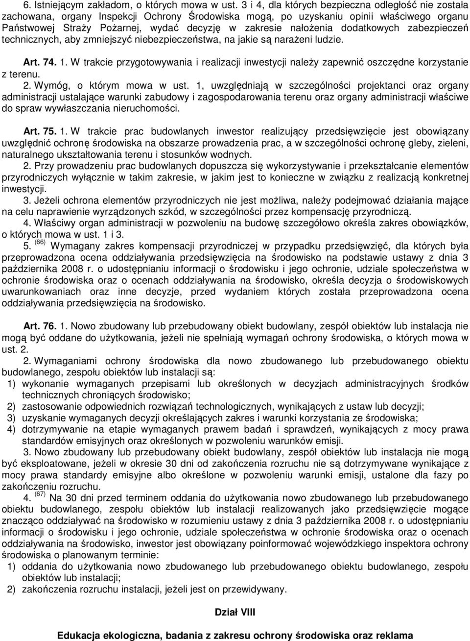 nałożenia dodatkowych zabezpieczeń technicznych, aby zmniejszyć niebezpieczeństwa, na jakie są narażeni ludzie. Art. 74. 1.