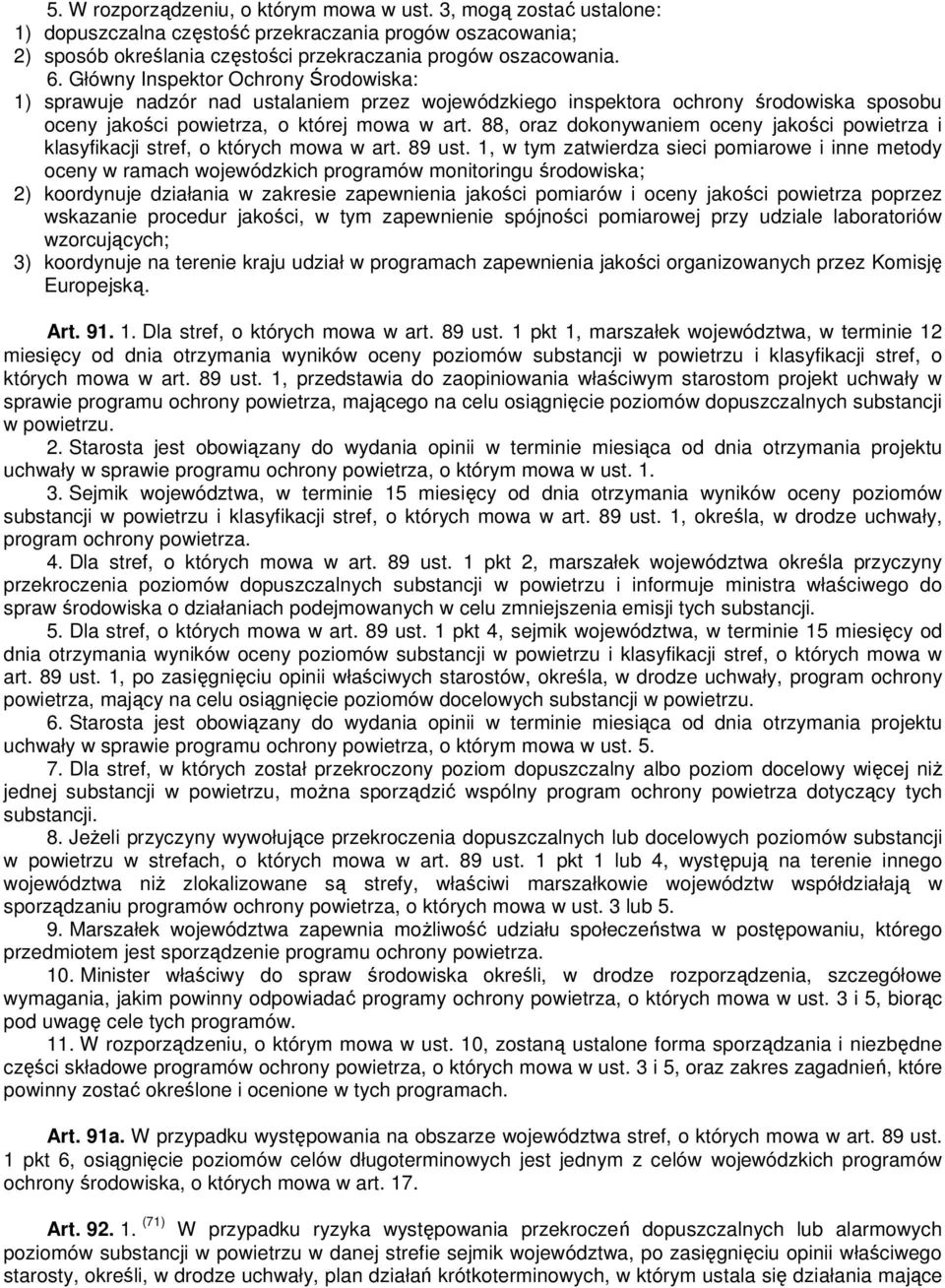 88, oraz dokonywaniem oceny jakości powietrza i klasyfikacji stref, o których mowa w art. 89 ust.