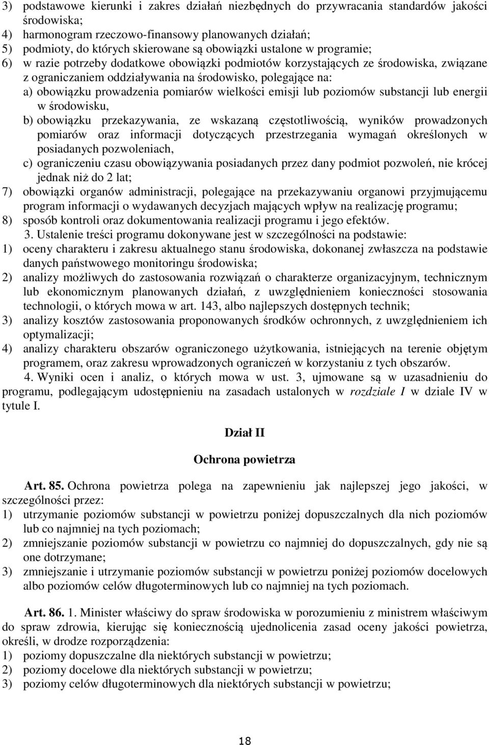 prowadzenia pomiarów wielkości emisji lub poziomów substancji lub energii w środowisku, b) obowiązku przekazywania, ze wskazaną częstotliwością, wyników prowadzonych pomiarów oraz informacji