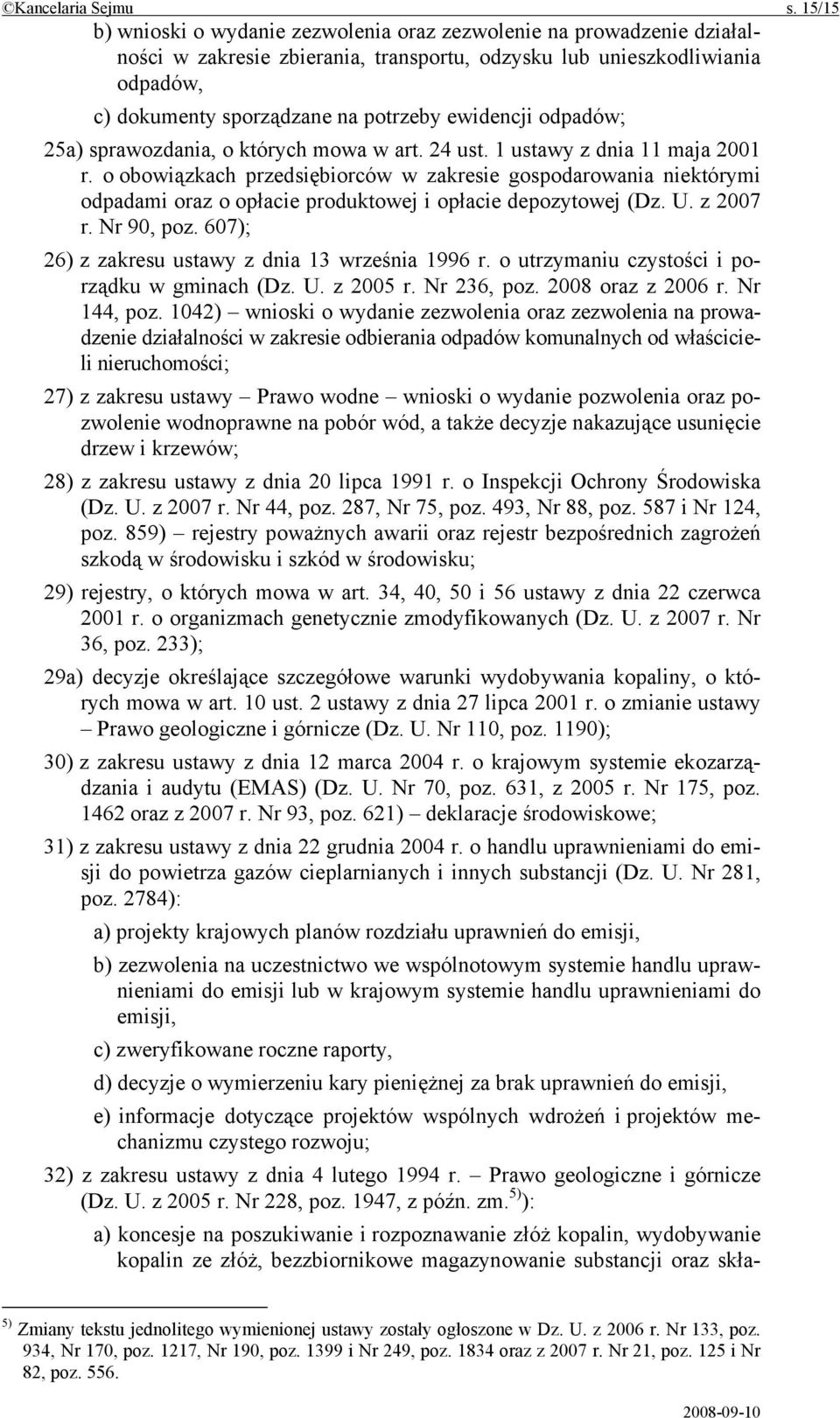 ewidencji odpadów; 25a) sprawozdania, o których mowa w art. 24 ust. 1 ustawy z dnia 11 maja 2001 r.