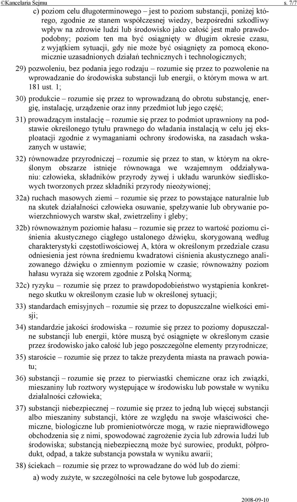 mało prawdopodobny; poziom ten ma być osiągnięty w długim okresie czasu, z wyjątkiem sytuacji, gdy nie może być osiągnięty za pomocą ekonomicznie uzasadnionych działań technicznych i