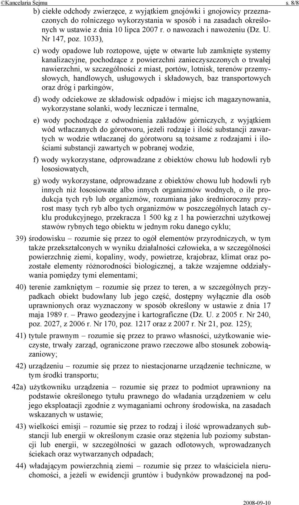 1033), c) wody opadowe lub roztopowe, ujęte w otwarte lub zamknięte systemy kanalizacyjne, pochodzące z powierzchni zanieczyszczonych o trwałej nawierzchni, w szczególności z miast, portów, lotnisk,