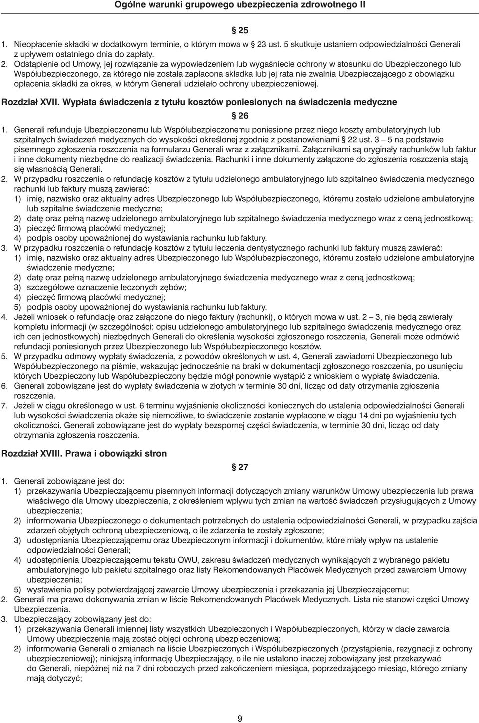 Odstàpienie od Umowy, jej rozwiàzanie za wypowiedzeniem lub wygaêniecie ochrony w stosunku do Ubezpieczonego lub Współubezpieczonego, za którego nie została zapłacona składka lub jej rata nie zwalnia