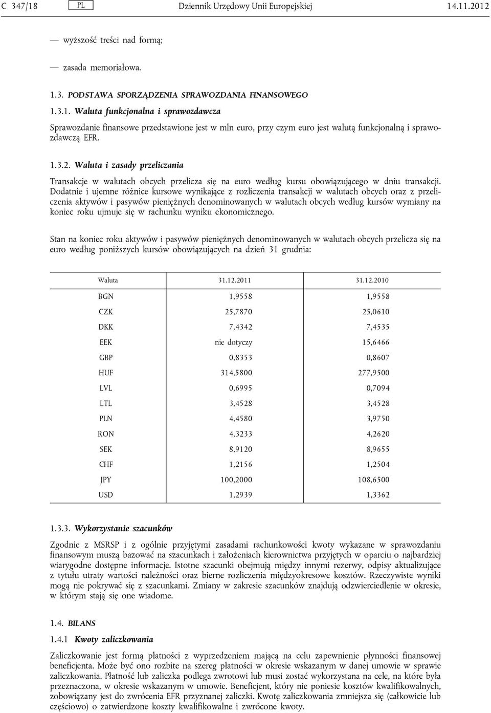 Dodatnie i ujemne różnice kursowe wynikające z rozliczenia transakcji w walutach obcych oraz z przeliczenia aktywów i pasywów pieniężnych denominowanych w walutach obcych według kursów wymiany na