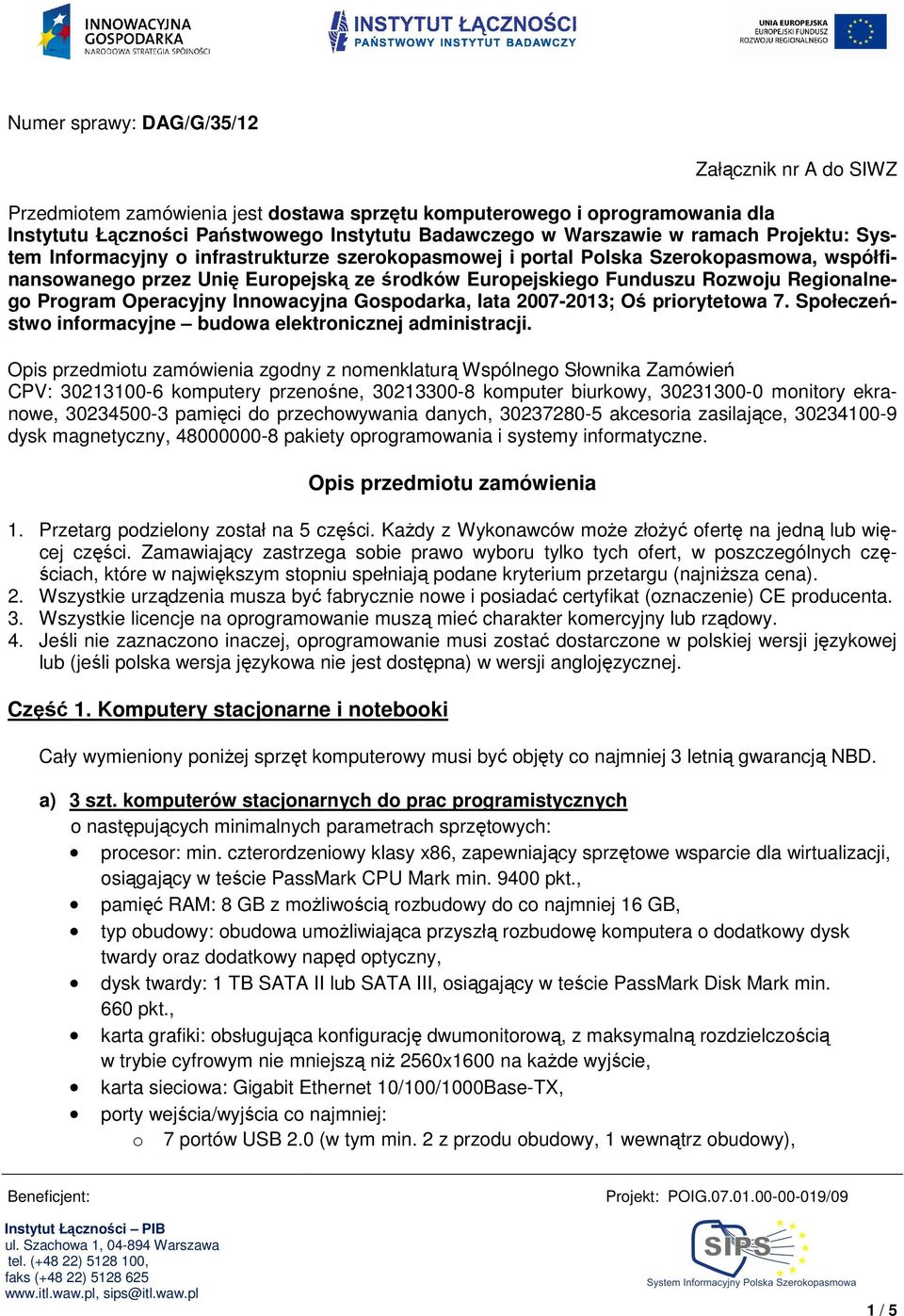 Program Operacyjny Innowacyjna Gospodarka, lata 2007-2013; Oś priorytetowa 7. Społeczeństwo informacyjne budowa elektronicznej administracji.