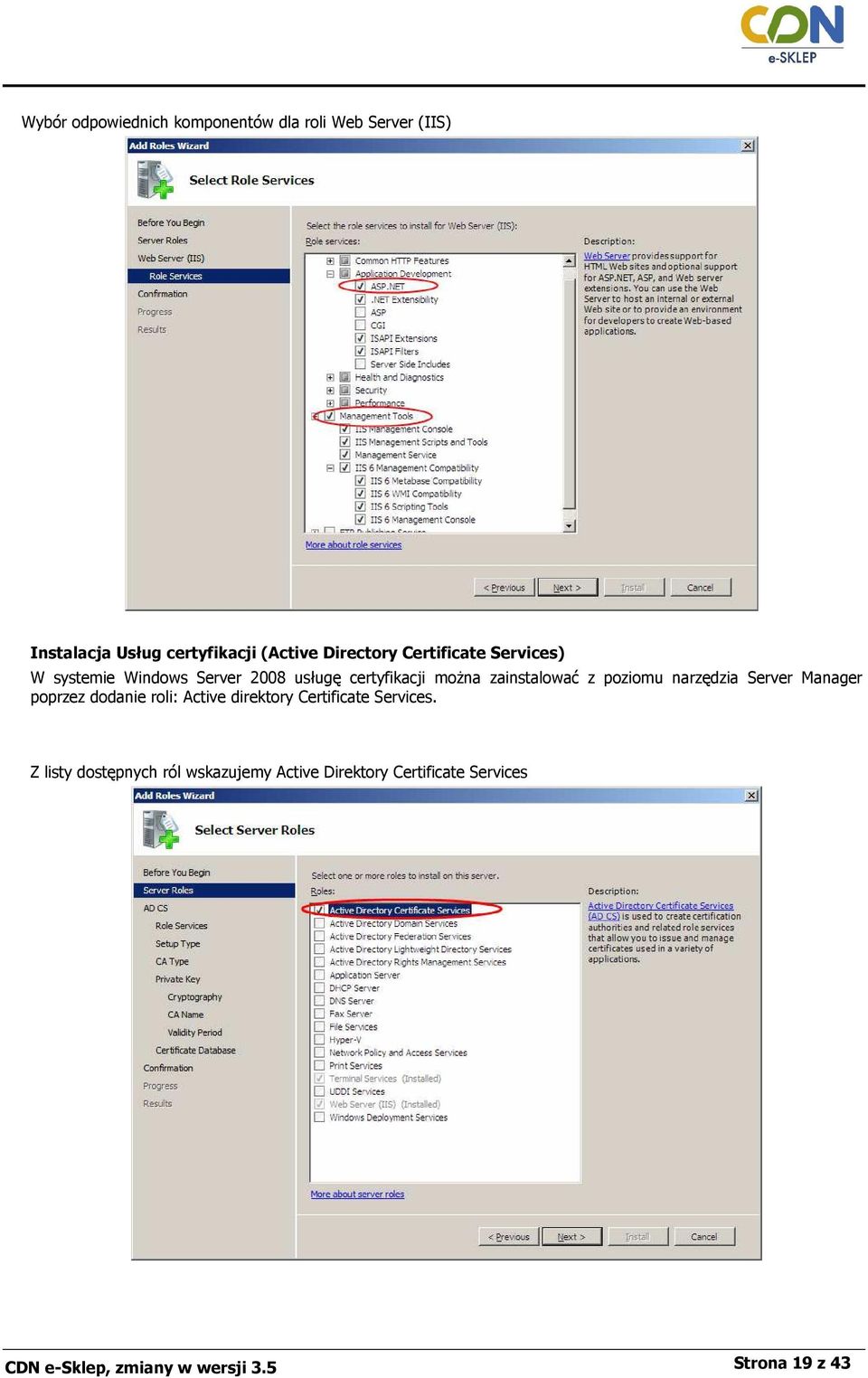 z poziomu narzędzia Server Manager poprzez dodanie roli: Active direktory Certificate Services.