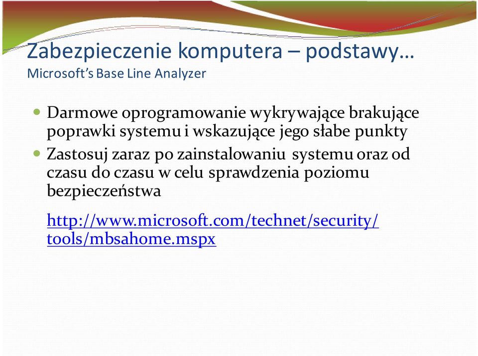 punkty Zastosuj zaraz po zainstalowaniu systemu oraz od czasu do czasu w celu