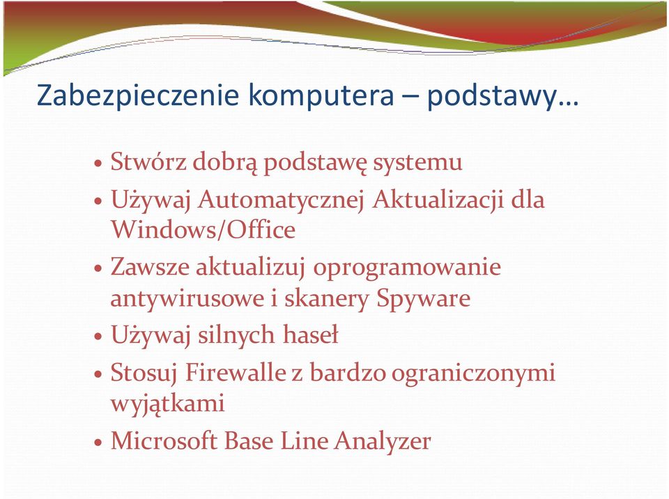 aktualizuj oprogramowanie antywirusowe i skanery Spyware Używaj