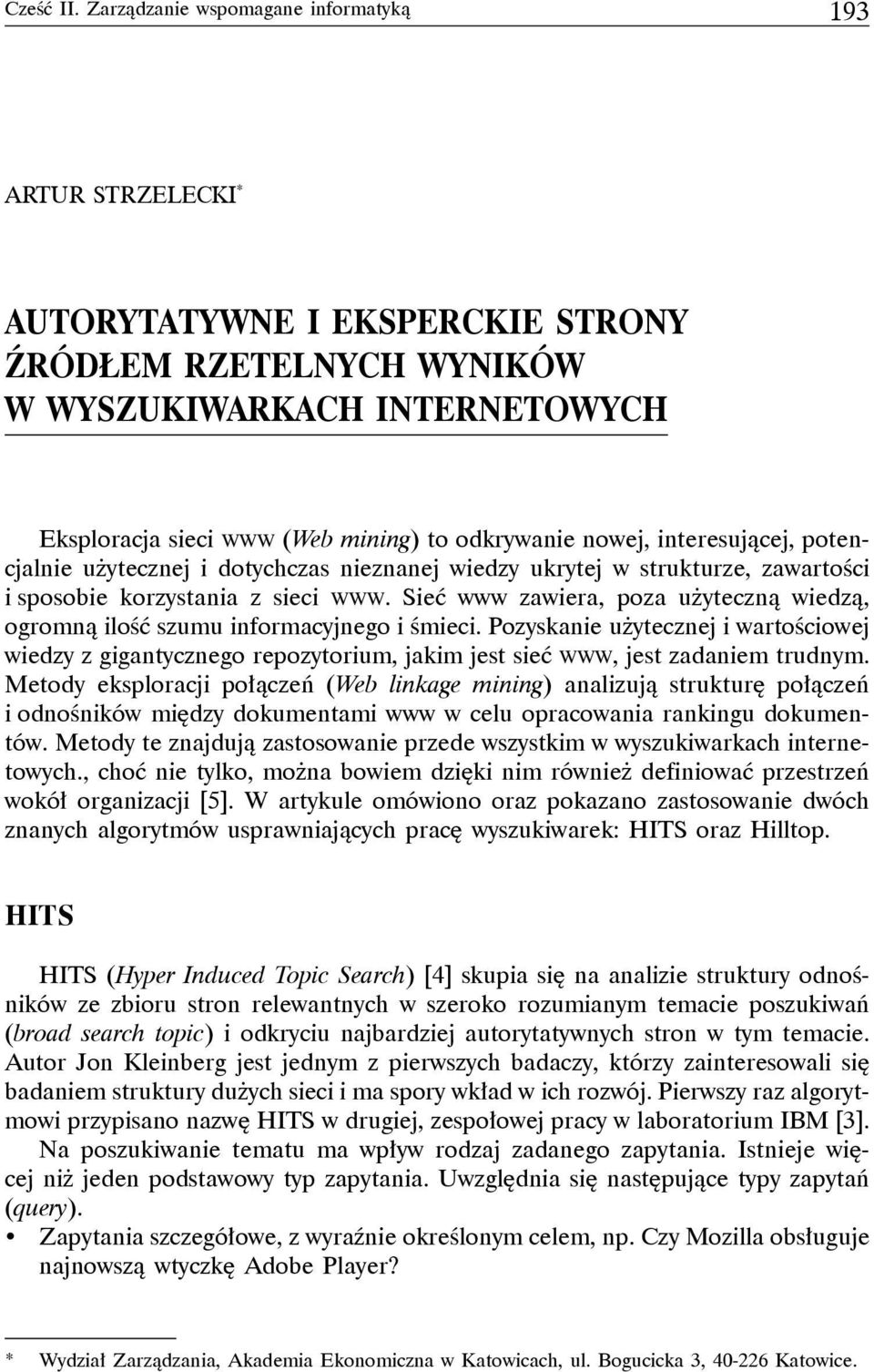 nowej, interesującej, potencjalnie użytecznej i dotychczas nieznanej wiedzy ukrytej w strukturze, zawartości i sposobie korzystania z sieci WWW.