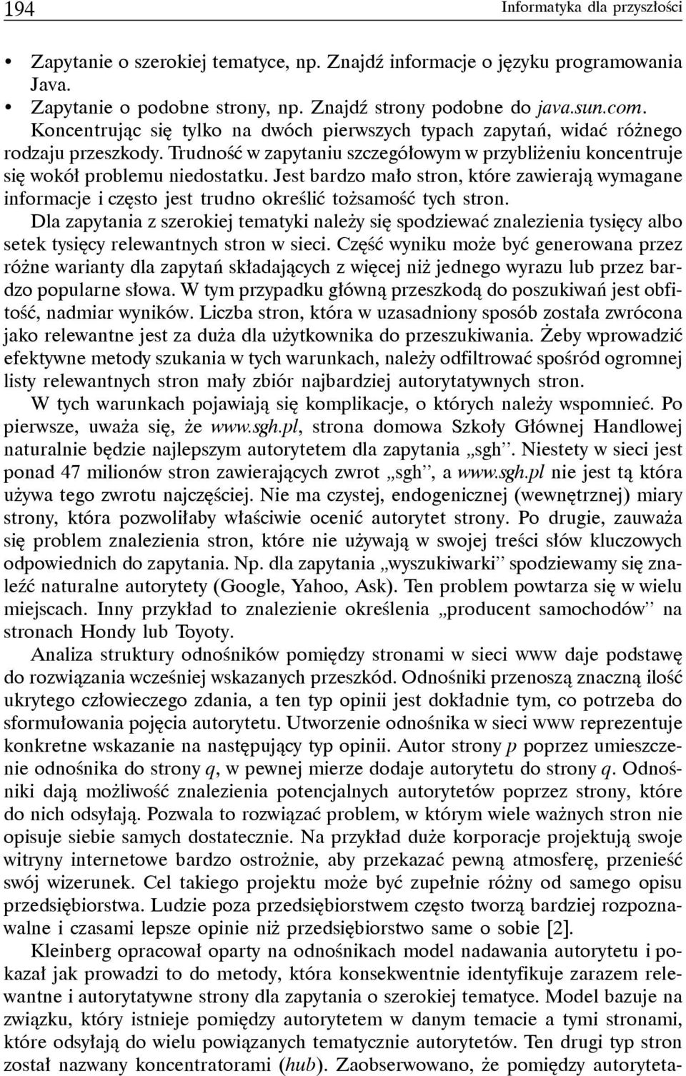 Jest bardzo mało stron, które zawierają wymagane informacje i często jest trudno określić tożsamość tych stron.