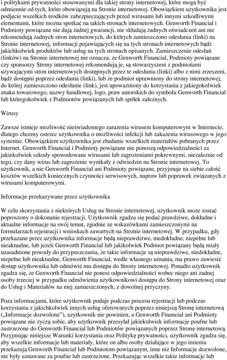 Genworth Financial i Podmioty powiązane nie dają żadnej gwarancji, nie składają żadnych oświadczeń ani nie rekomendują żadnych stron internetowych, do których zamieszczono odesłania (linki) na