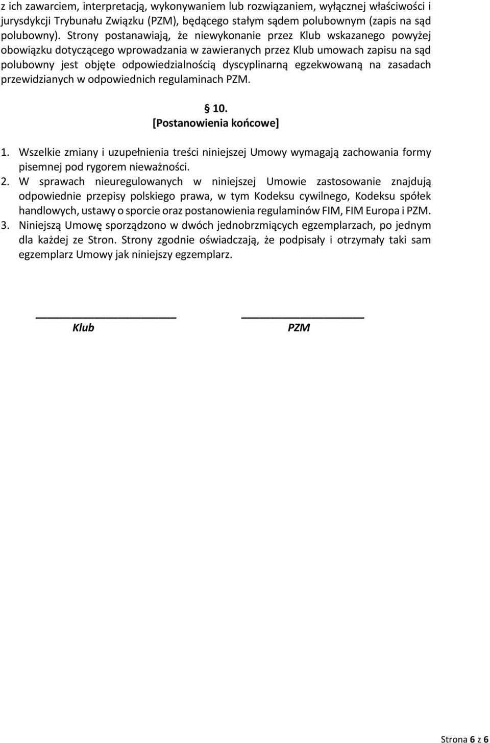 dyscyplinarną egzekwowaną na zasadach przewidzianych w odpowiednich regulaminach PZM. 10. [Postanowienia końcowe] 1.