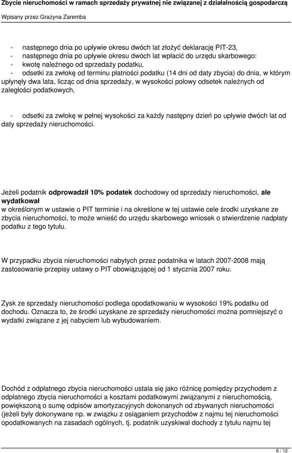 za zwłokę w pełnej wysokości za każdy następny dzień po upływie dwóch lat od daty sprzedaży nieruchomości.