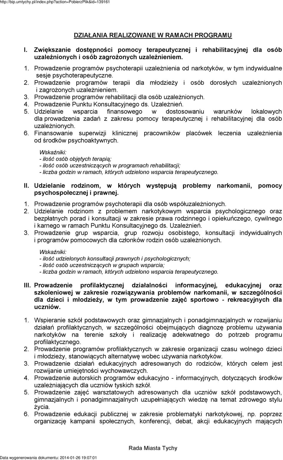 Prowadzenie programów terapii dla młodzieży i osób dorosłych uzależnionych i zagrożonych uzależnieniem. 3. Prowadzenie programów rehabilitacji dla osób uzależnionych. 4.