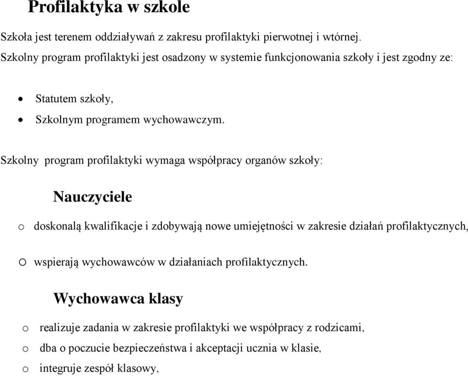 Szkolny program profilaktyki wymaga współpracy organów szkoły: Nauczyciele o doskonalą kwalifikacje i zdobywają nowe umiejętności w zakresie działań