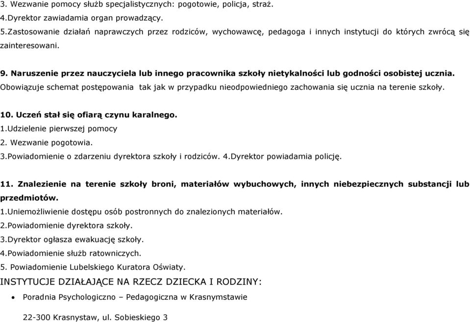 Naruszenie przez nauczyciela lub innego pracownika szkoły nietykalności lub godności osobistej ucznia.