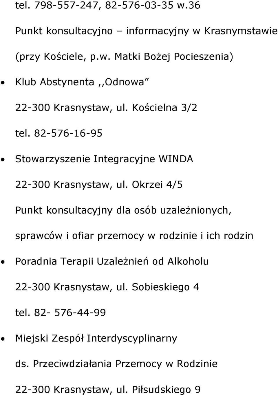 Okrzei 4/5 Punkt konsultacyjny dla osób uzależnionych, sprawców i ofiar przemocy w rodzinie i ich rodzin Poradnia Terapii Uzależnień od Alkoholu