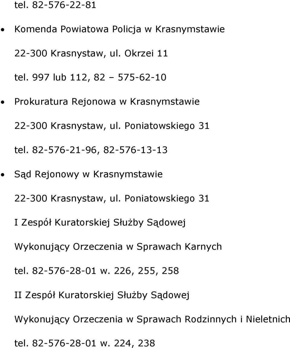 82-576-21-96, 82-576-13-13 Sąd Rejonowy w Krasnymstawie 22-300 Krasnystaw, ul.